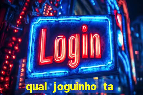 qual joguinho ta pagando agora